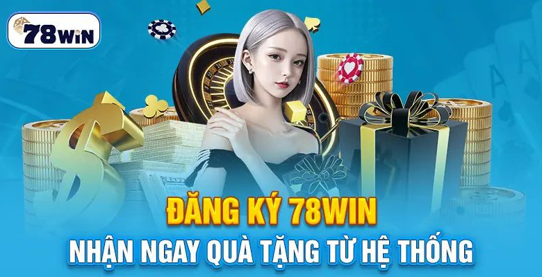 Discover the Fun of 78win and How to Đăng Ký 78win